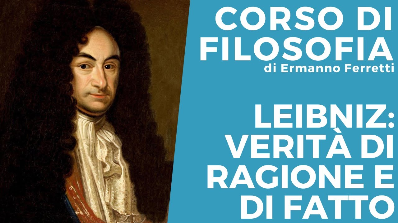 Leibniz: verità di ragione e di fatto e migliore dei mondi possibili