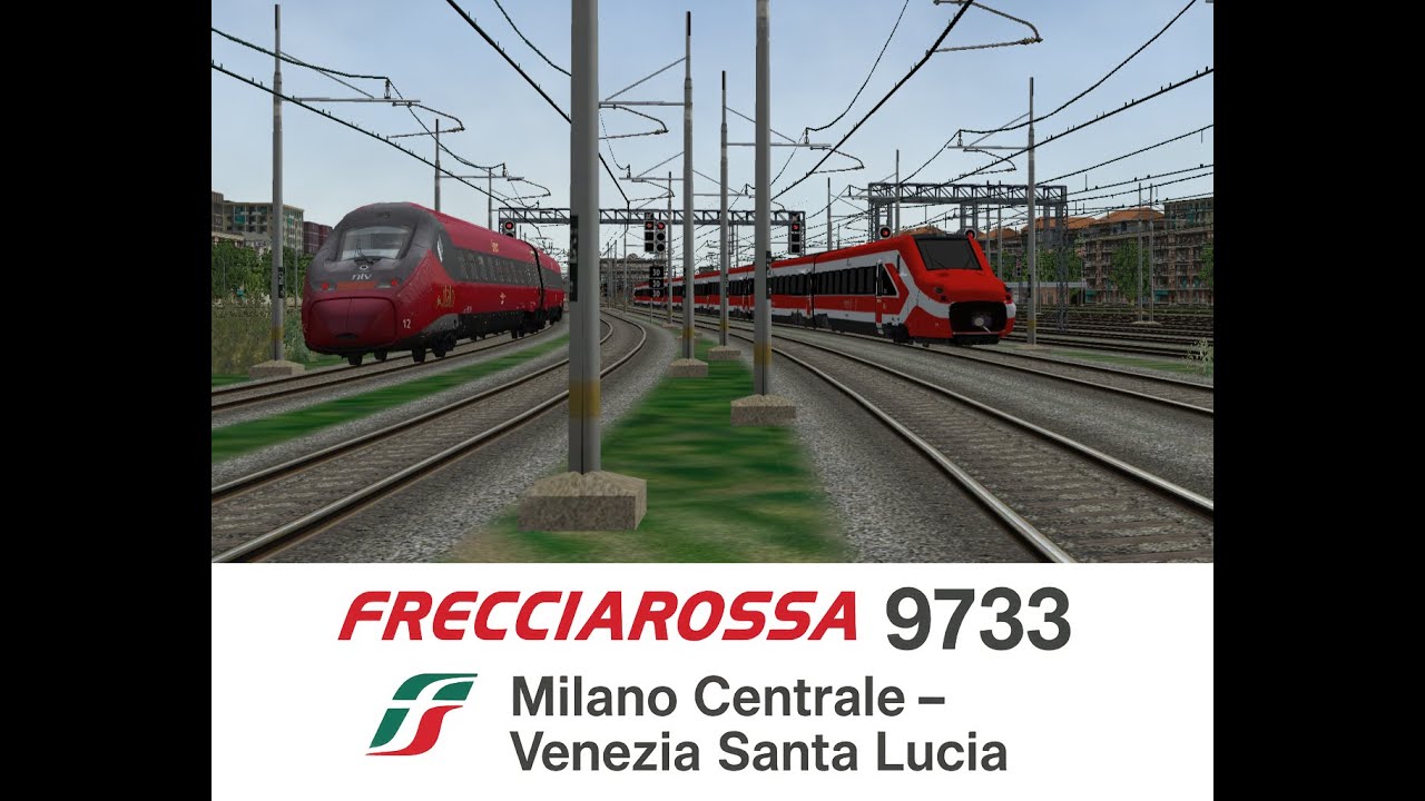 Train Simulator/Open Rails - Frecciarossa 9733 da Milano Centrale a Venezia Santa Lucia