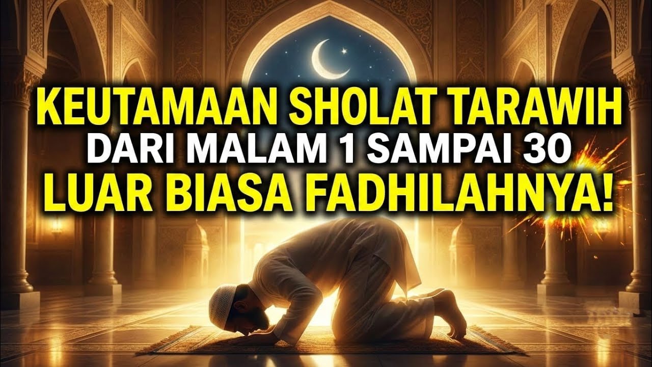 Keutamaan Sholat Tarawih dari Malam 1 sampai  30 !! Luar Biasa Fadhilahnya