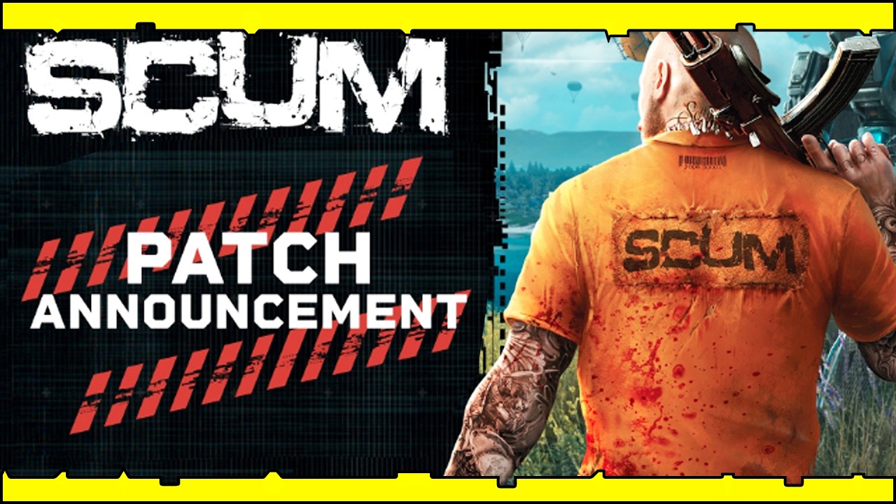 New SCUM Patch Details ... Features, Fixes And Changes