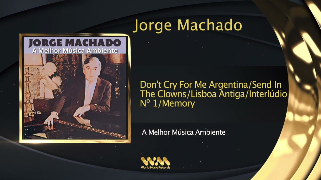 Jorge Machado - Don't Cry For Me Argentina/Send In The Clowns/Lisboa Antiga/Interl&uacute;dio N&ordm;1/Memory