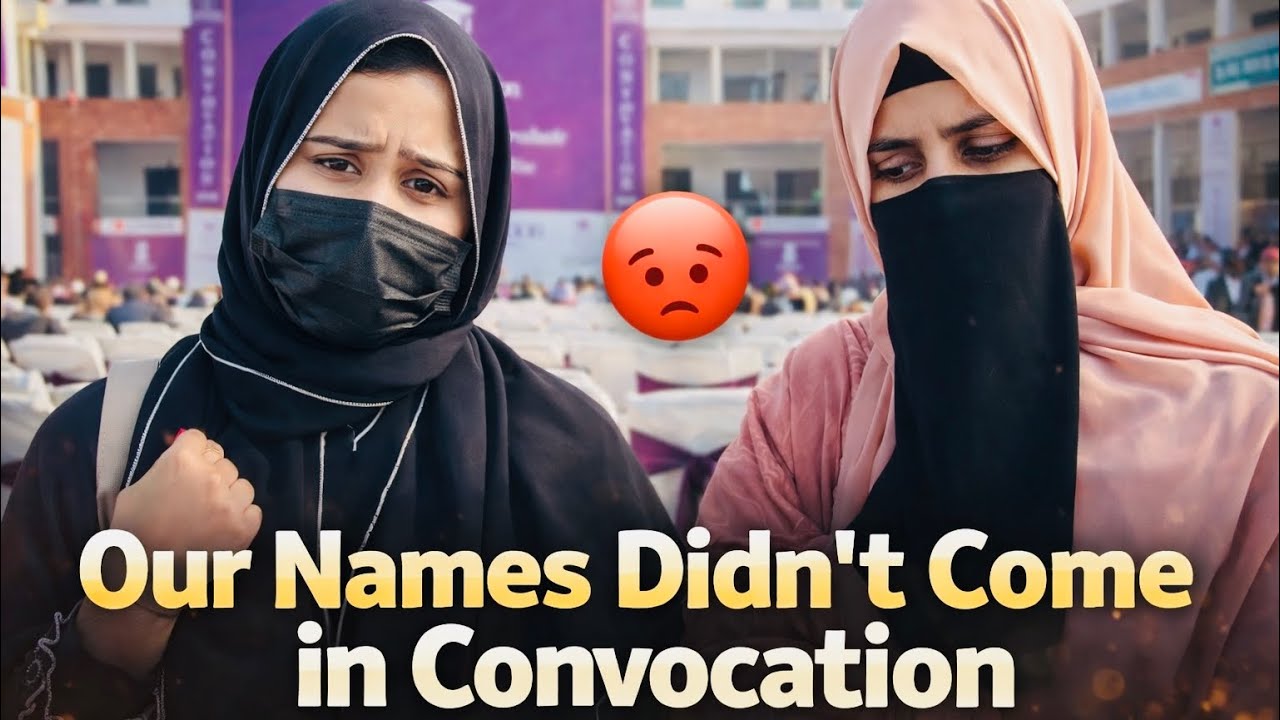 Humra convoction me name Q nai aya 😭 kia ya koi  badla tha 😳 