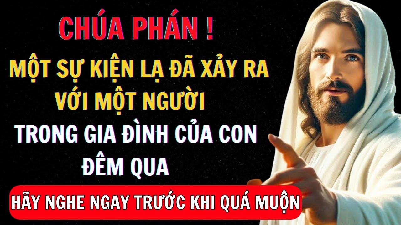 CHÚA NÓI: MỘT NGƯỜI TRONG GIA ĐÌNH CỦA CON ĐÊM QUA ĐÃ ĐỘT NGỘT NGHĨ CON LÀ… | ThôngĐiệpCủaChúaHômNay