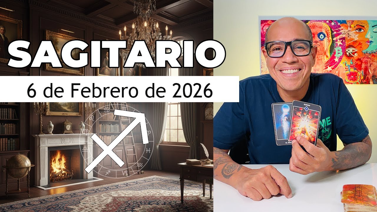 SAGITARIO | Horóscopo de hoy 6 de Febrero 2026