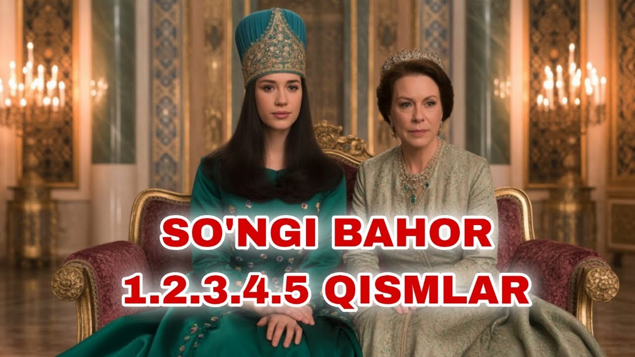 SO'NGI BAHOR 1 2 3 4 5 QISMLAR