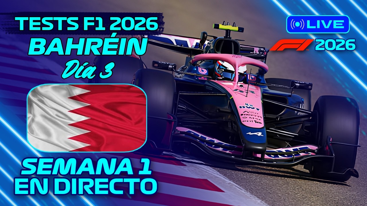 🔵 F1 EN DIRECTO | TESTS F1 2026 | BAHRÉIN: DÍA 3 - SEMANA 1