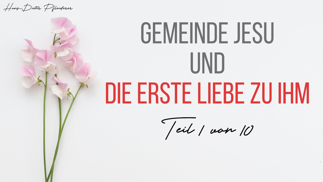 Gemeinde Jesu und die erste Liebe zu IHM (Teil 1) - Hans-Dieter Pfleiderer (2024)