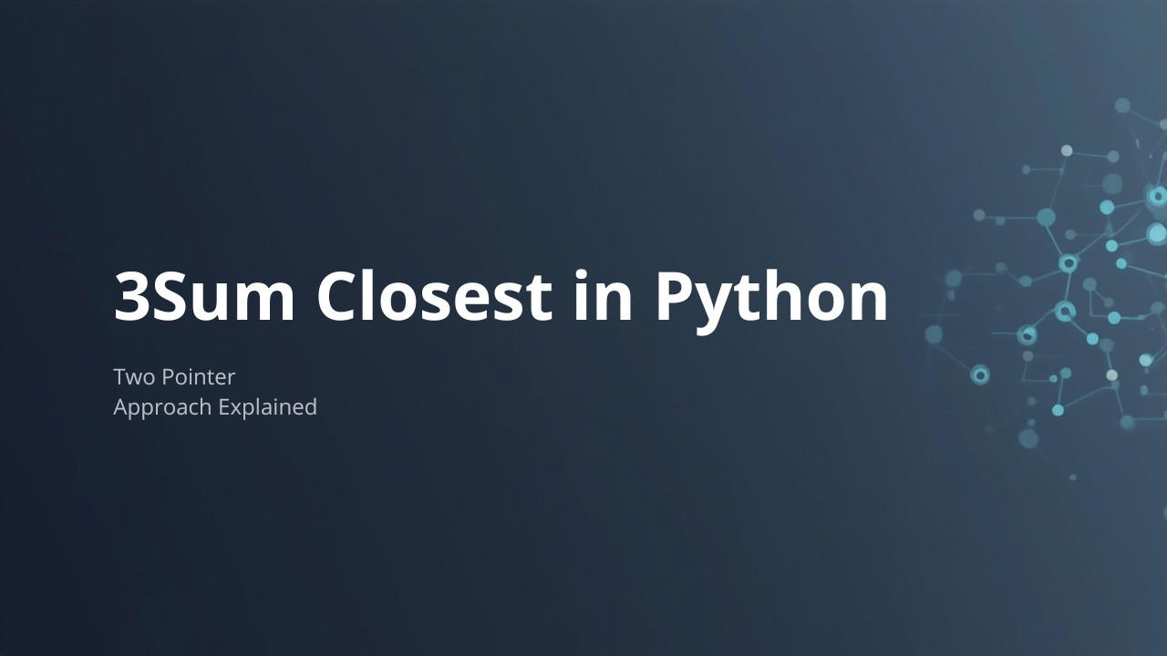 3Sum Closest LeetCode Solution in Python | Clean & Simple Logic