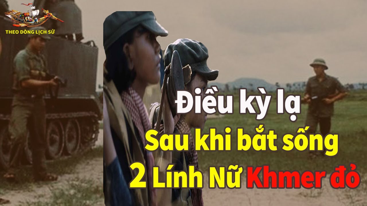Điều kỳ lạ Sau khi Bắt sống 2 Lính Nữ Polpot khmer đỏ!