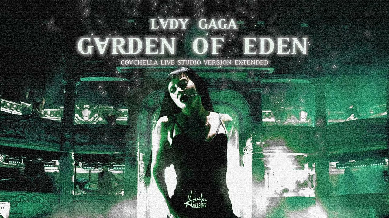 Lady Gaga - Garden of Eden (Coachella Live Studio Version Extended)