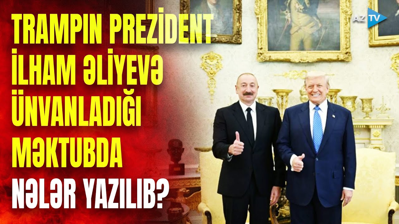 Azərbaycan gələcək qərarların müəlliflərindən biri ola bilər: Tramp Bakıya məktub ünvanlayıb