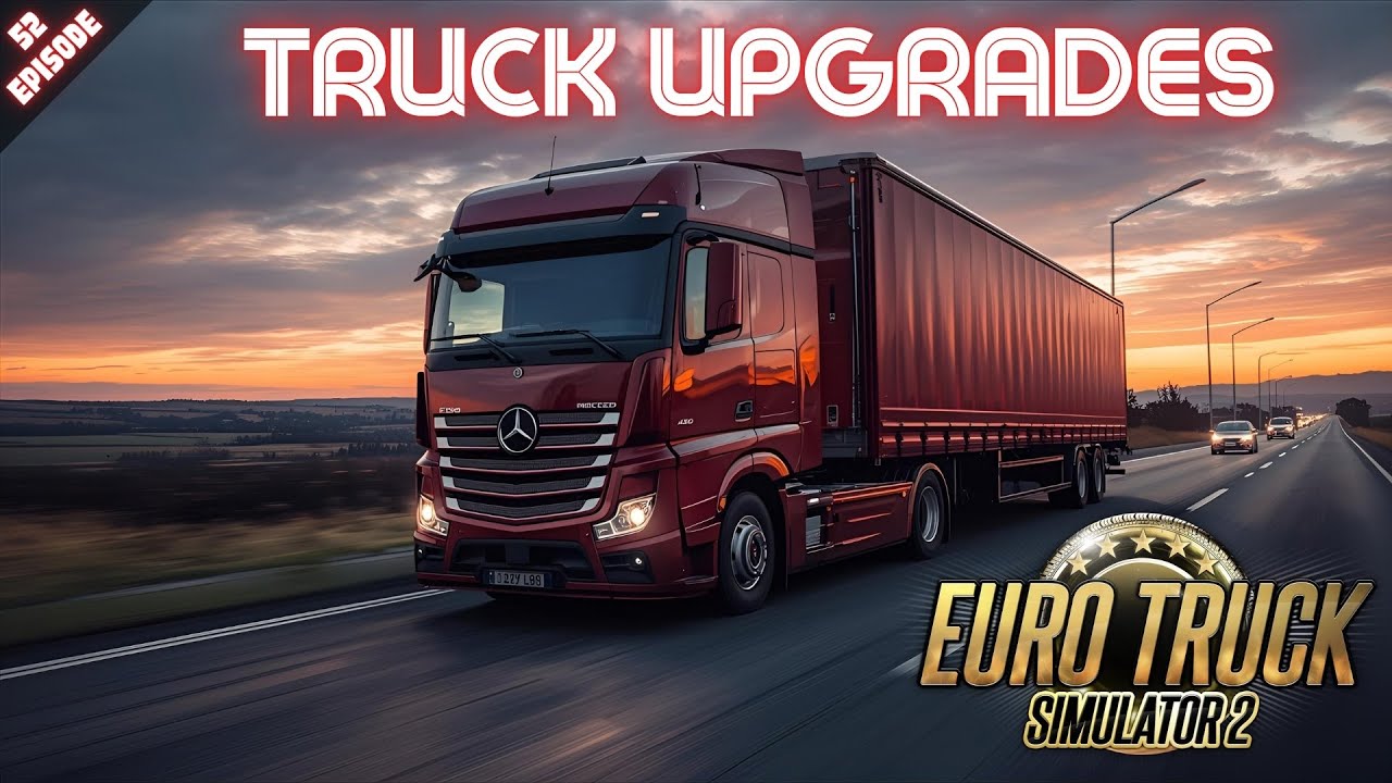 УЛУЧШЕНИЯ ГРУЗОВИКА - Euro Truck Simulator 2 - Эпизод 52