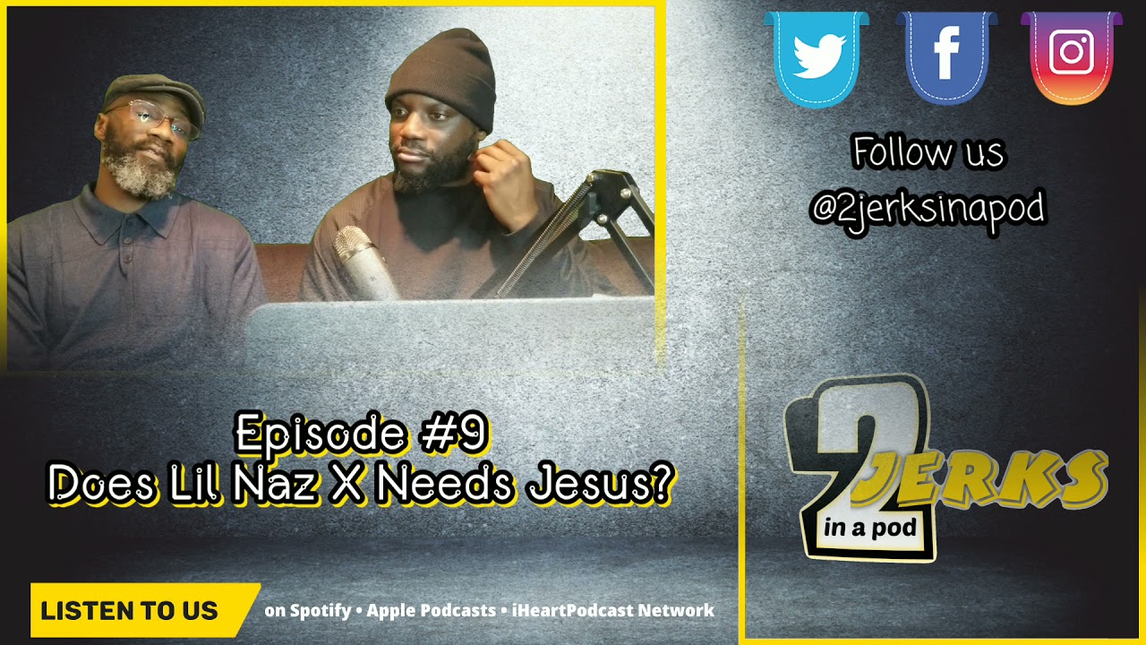 2 Jerks In A Pod | Episode 9 | Montero (Does Lil Nas X Need Jesus?)