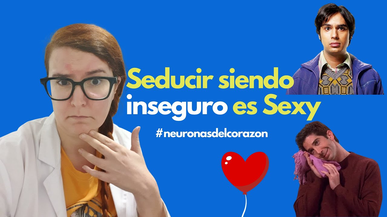 Seducir siendo Inseguro es Sexy: análisis de una Psicóloga