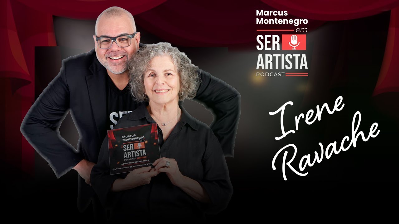 #EP14 - IRENE RAVACHE conversa com MARCUS MONTENEGRO | Ser Artista Podcast