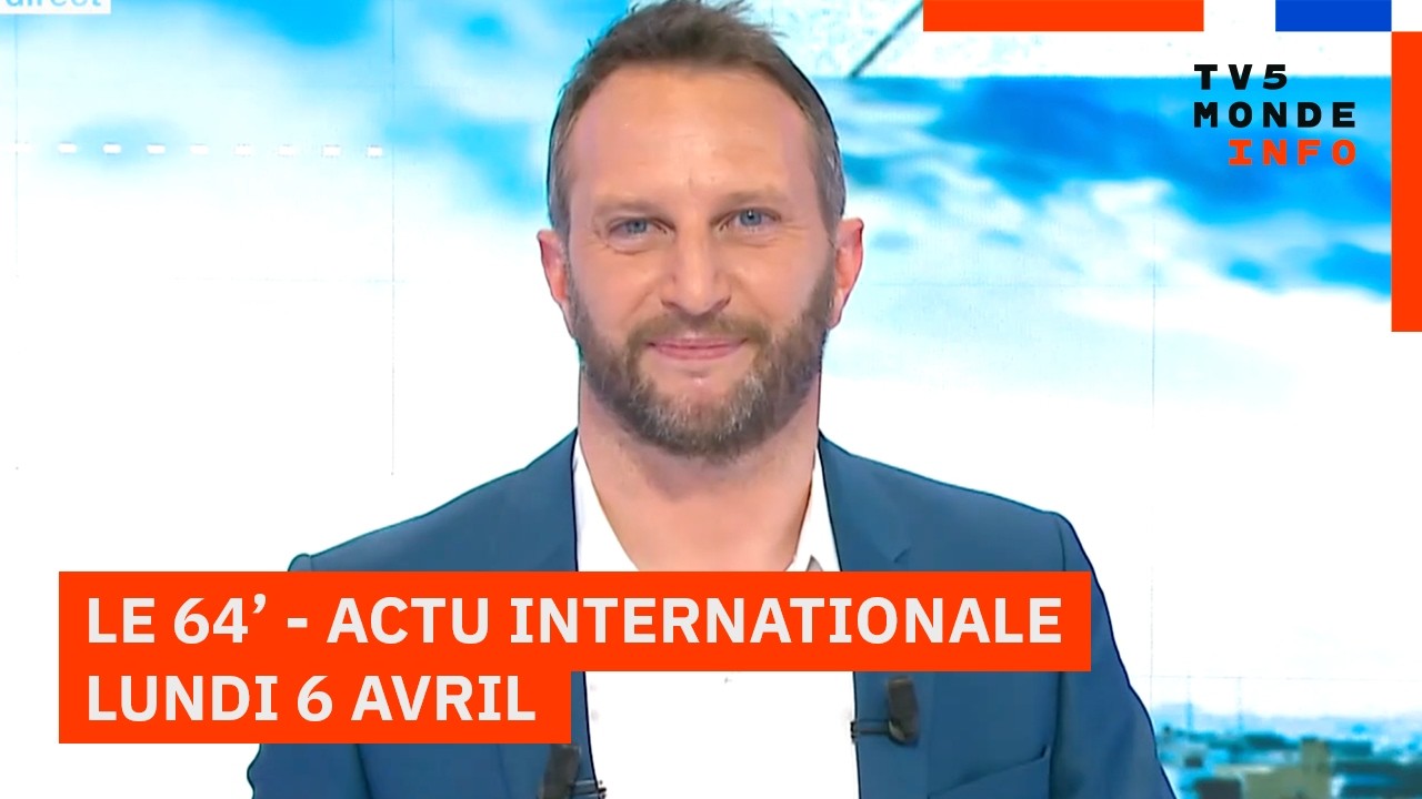 Le 64' - L'actualit&eacute; internationale du lundi 06 avril 2026 - TV5MONDE
