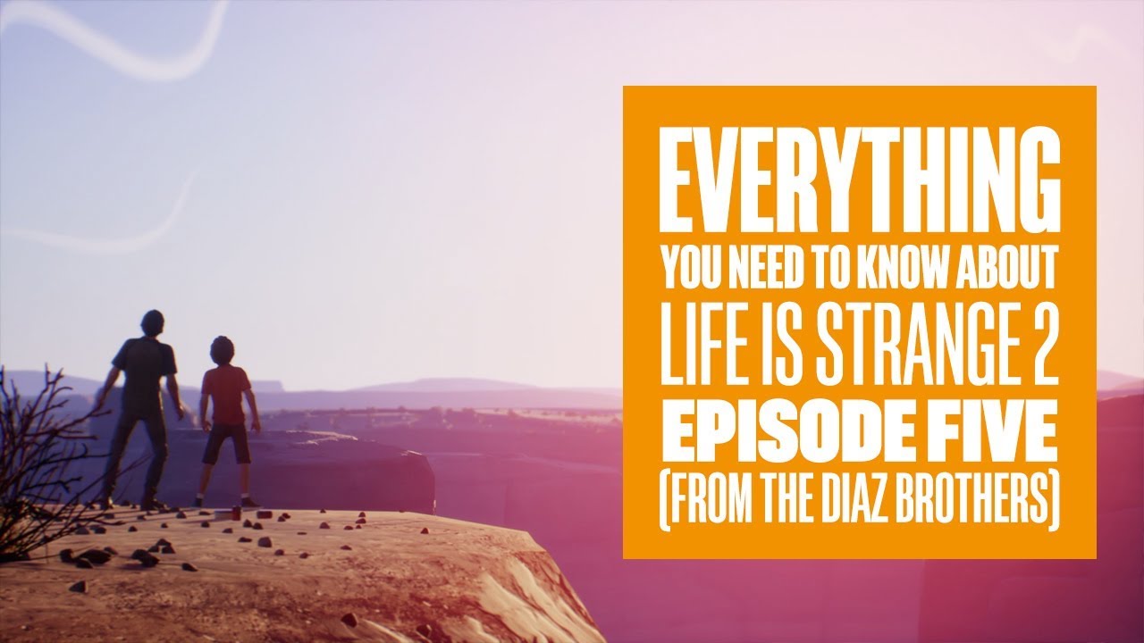 Everything You Need To Know About Life is Strange 2 Episode 5 - Life is Strange 2 Episode 5 Gameplay
