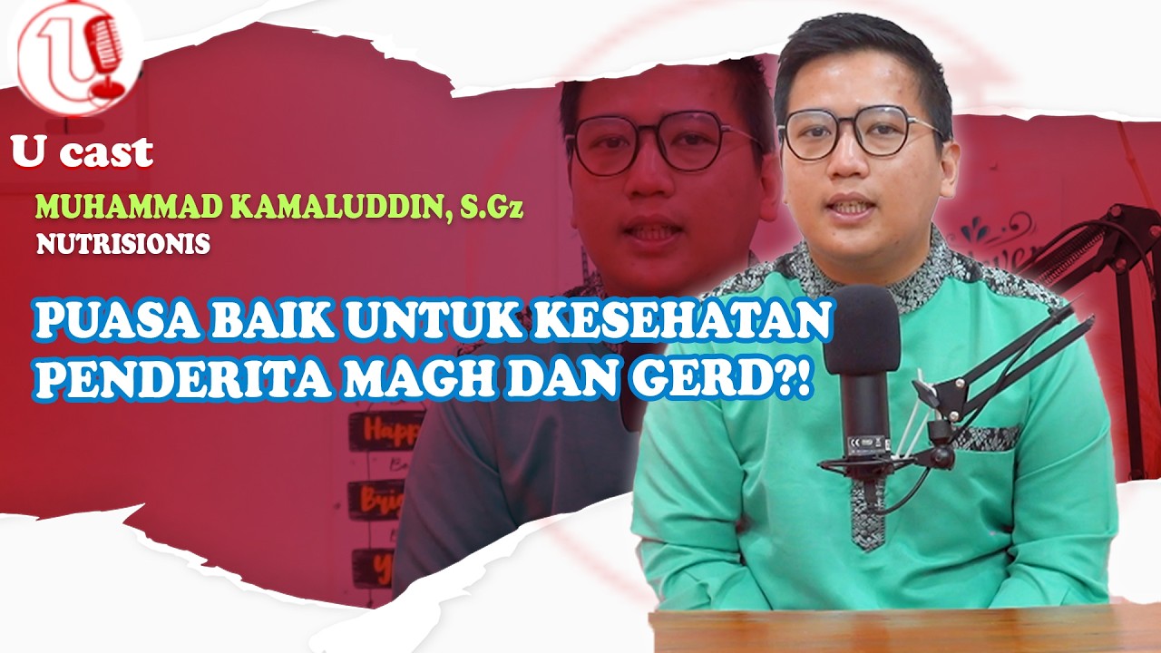 MENGATUR POLA MAKAN BAGI PENDERITA MAGH DAN GERD DI BULAN RAMADHAN | U-CAST #EPS228