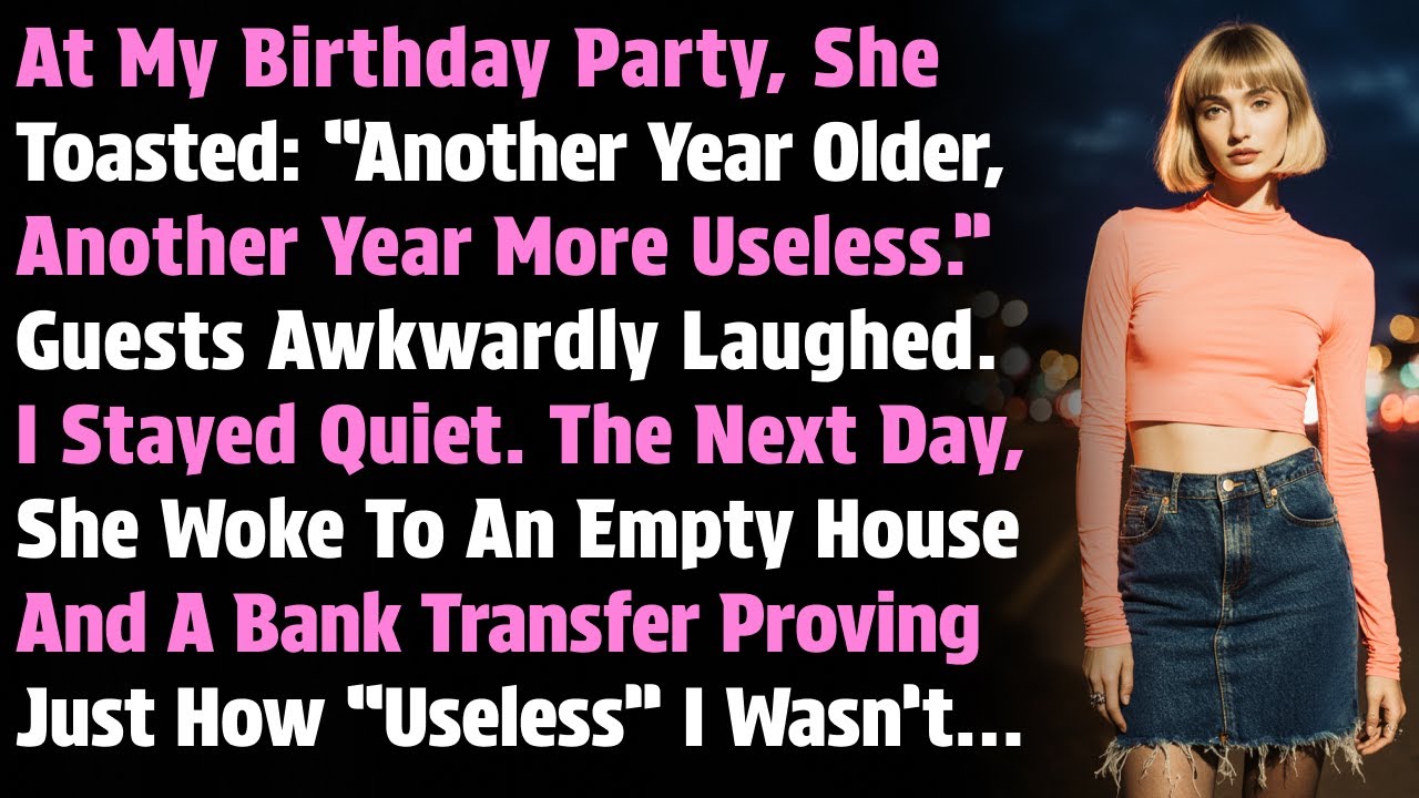 At My Birthday Party, She Toasted: ‘Another Year Older, Another Year More Useless.’ Then I..