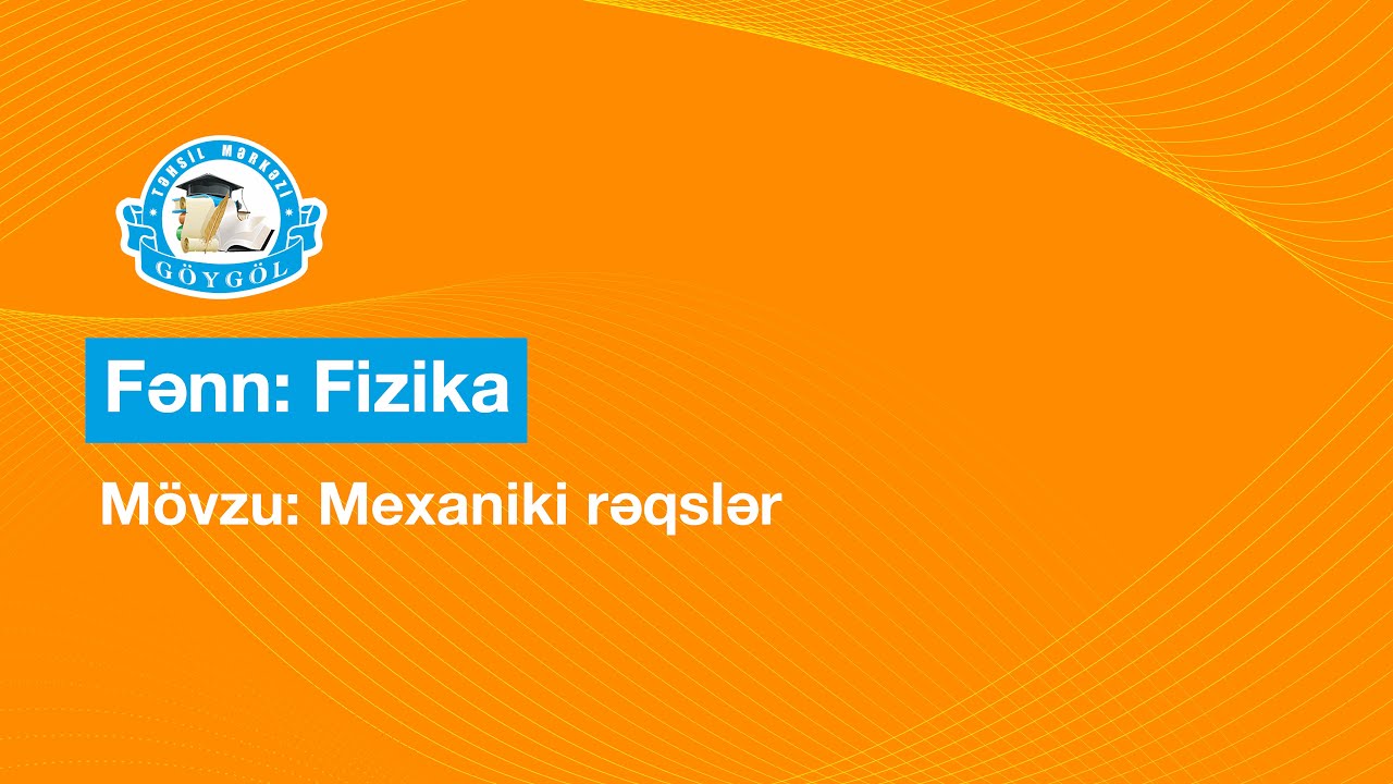 Fizika | Mövzu: Mexaniki rəqslər