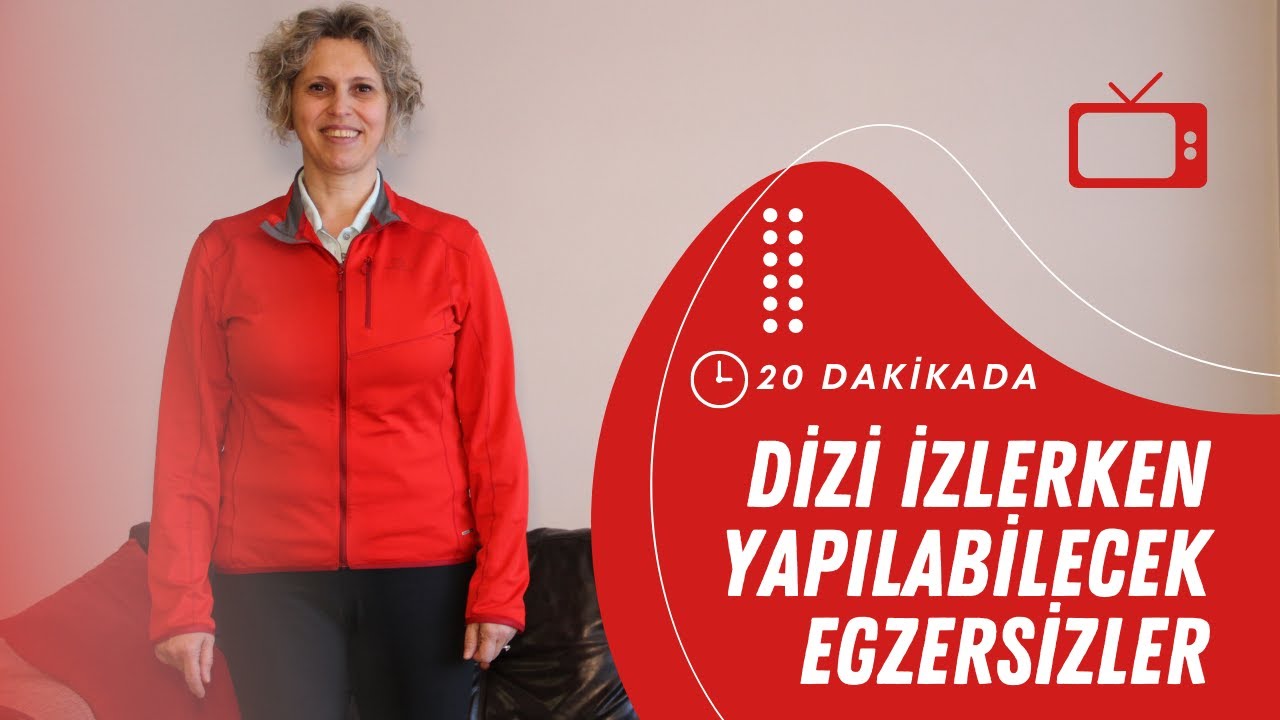 Dizi İzlerken Yapabileceğiniz Egzersizler | Dr.Fzt.H.Reyhan ÖZGÖBEK