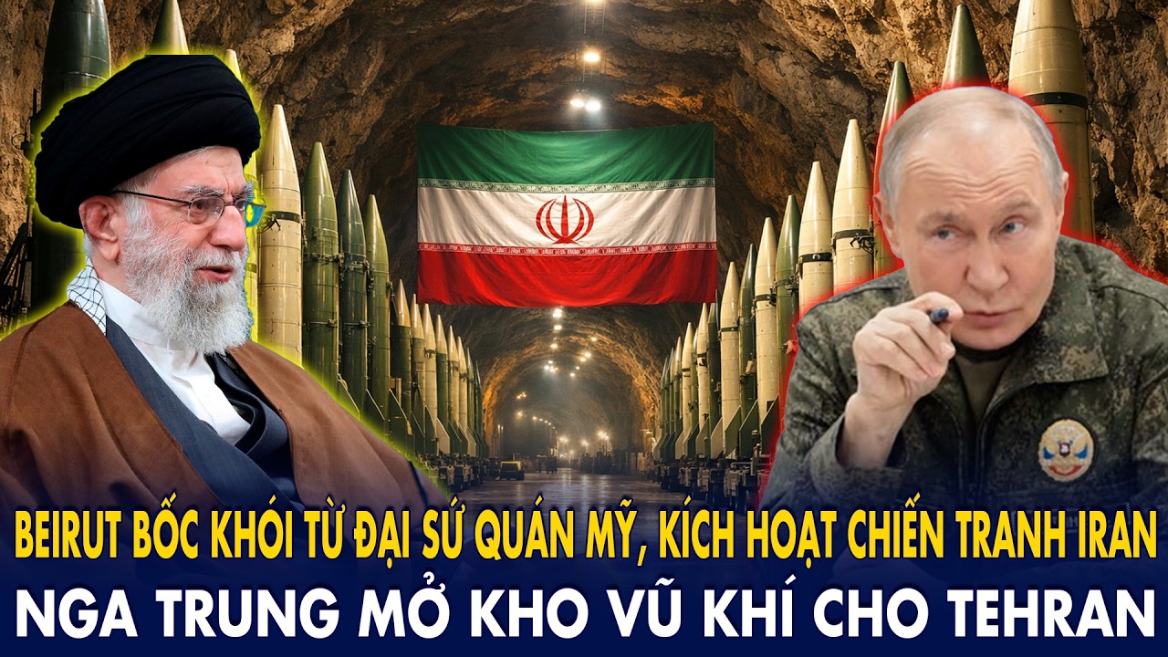 Beirut bốc khói từ đại sứ quán Mỹ, Nga -Trung mở kho vũ khí cho Tehran!
