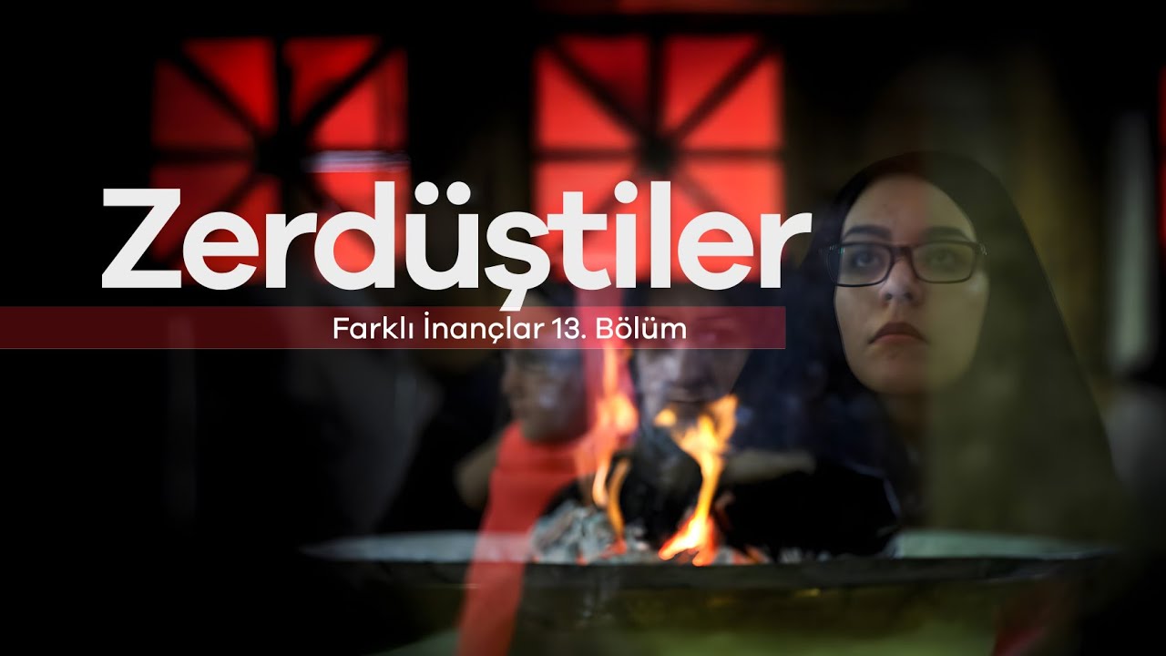 Zerd&uuml;ştiler / Farklı İnan&ccedil;lar
