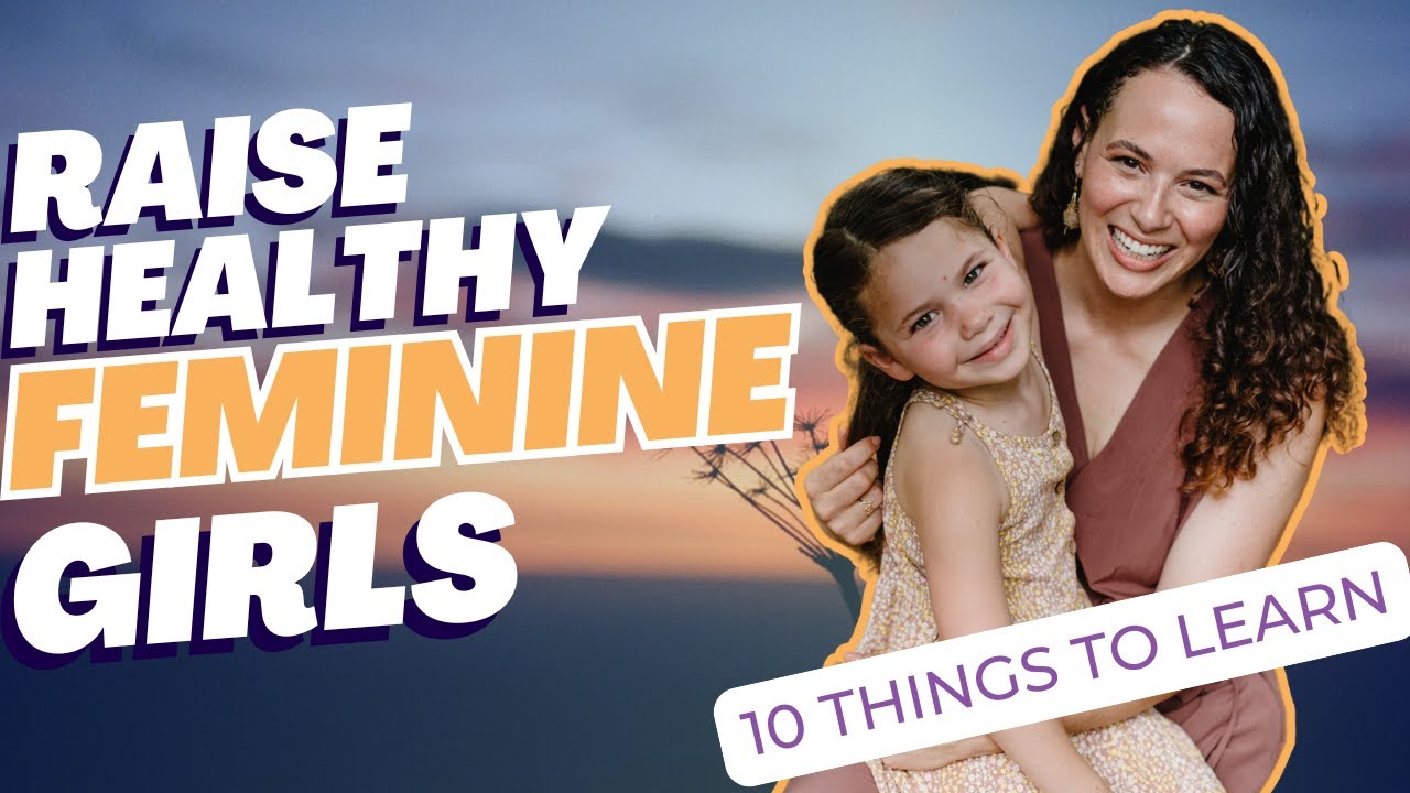 10 'Controversial' Ways I'm Raising a Feminine Daughter