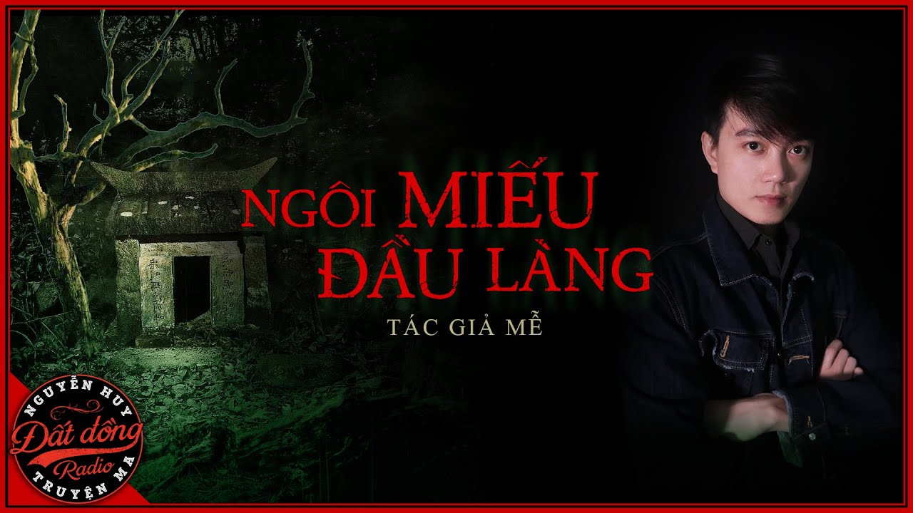 Truyện ma : NGÔI MIẾU ĐẦU LÀNG - Chuyện ma dân gian làng quê Nguyễn Huy diễn đọc