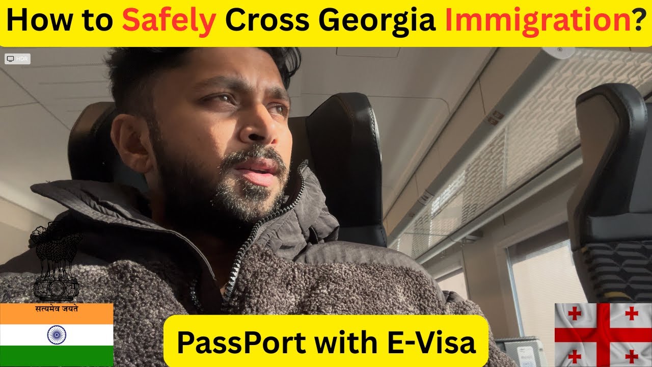 How to safely cross Georgia Immigration | not to get DEPORT on EVISA