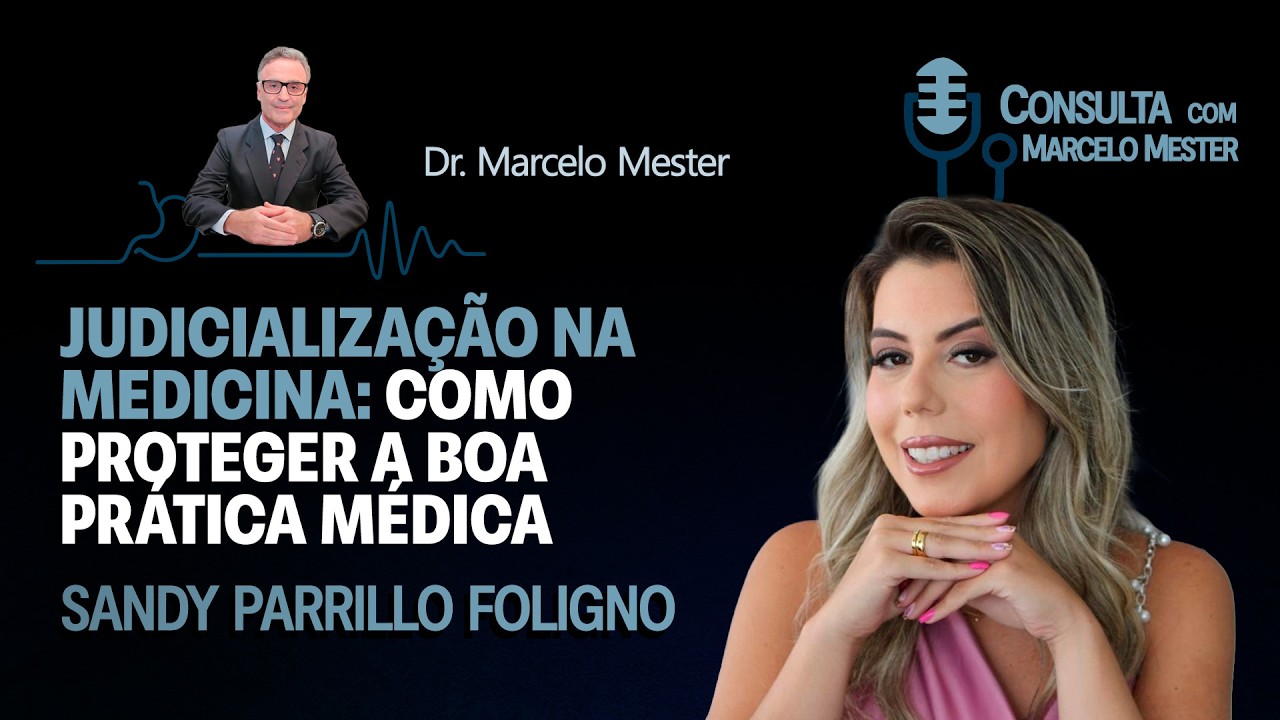 Judicialização na Medicina: como proteger a boa prática médica | Sandy Parrillo Foligno