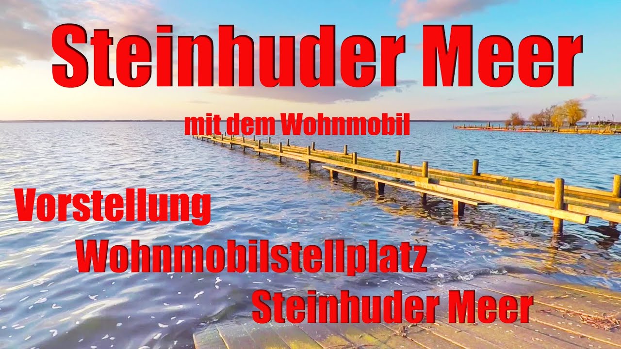 Steinhuder Meer mit dem Wohnmobil,Vorstellung Wohnmobil-Stellplatz, Reisebericht, Niedersachsen
