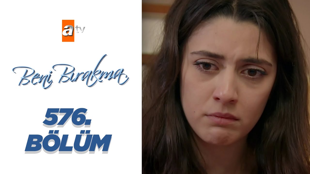 Beni Bırakma 576. Bölüm