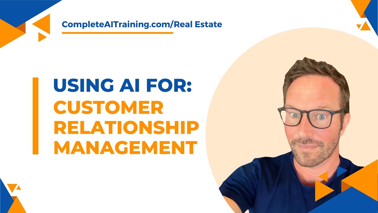 Using AI for Customer Relationship Management   AI Training for Real Estate Professional