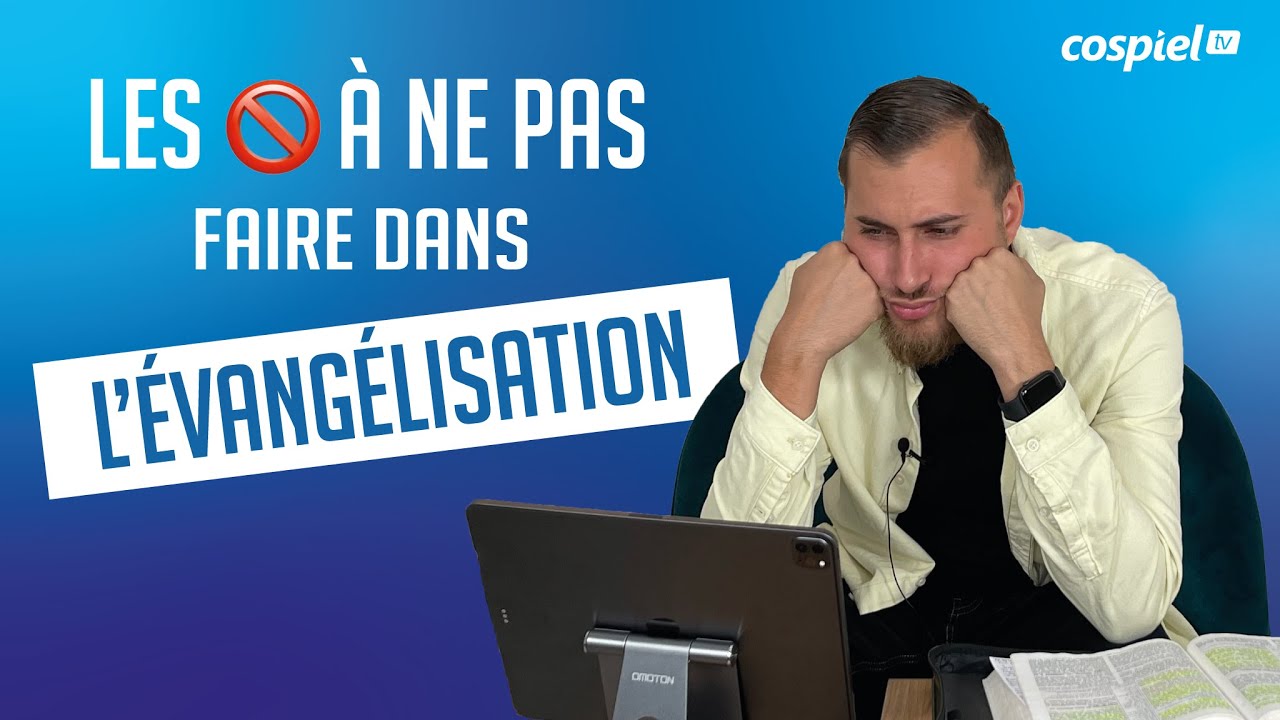 LES ERREURS À NE PAS FAIRE DANS L'ÉVANGÉLISATION - Holy Time ( Cospiel )