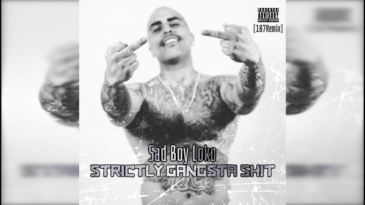 Sad Boy Loko (Feat. Raskal Loko) - Strictly Gangsta Sh@@ (187 Remix)