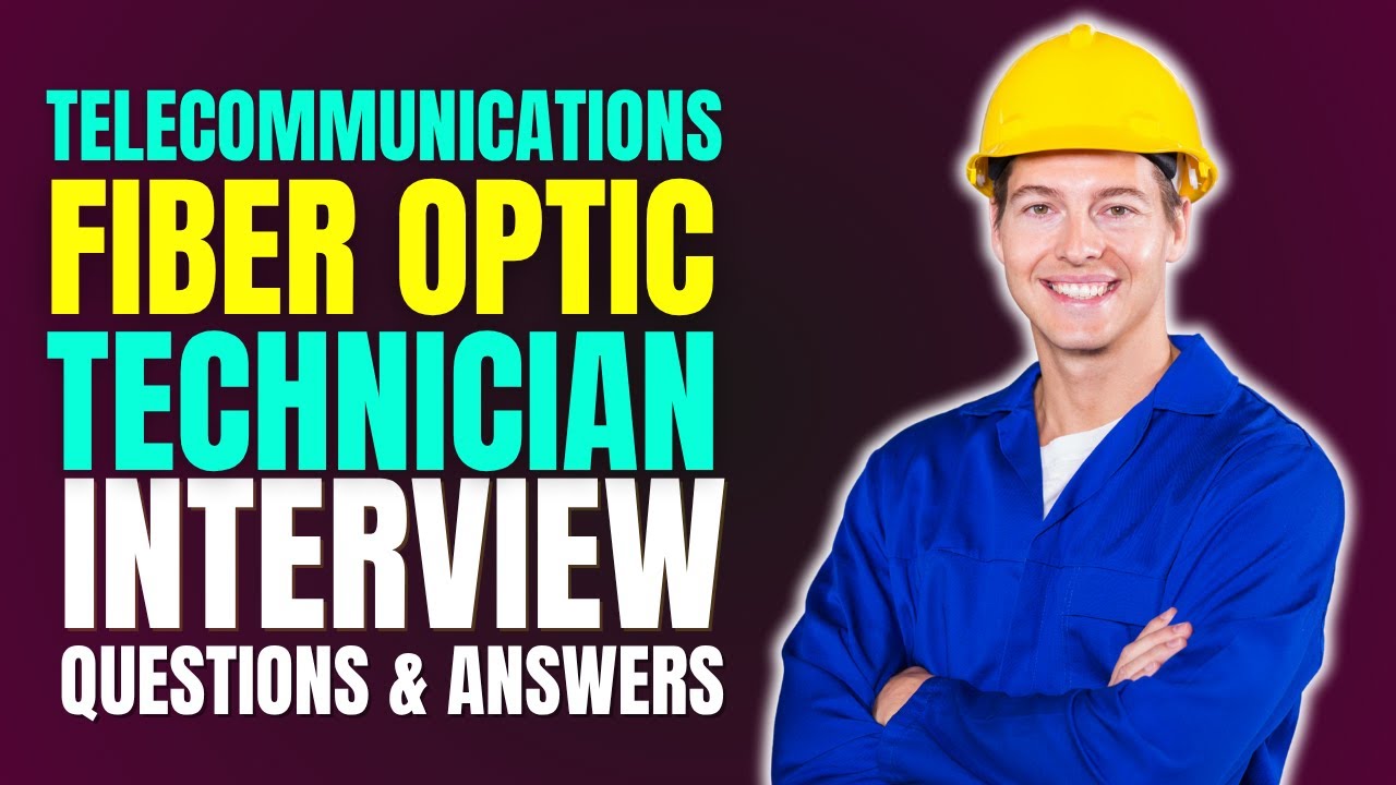 Telecommunications Fiber Optic Technician Interview Q&A | Must Watch Before Your Interview