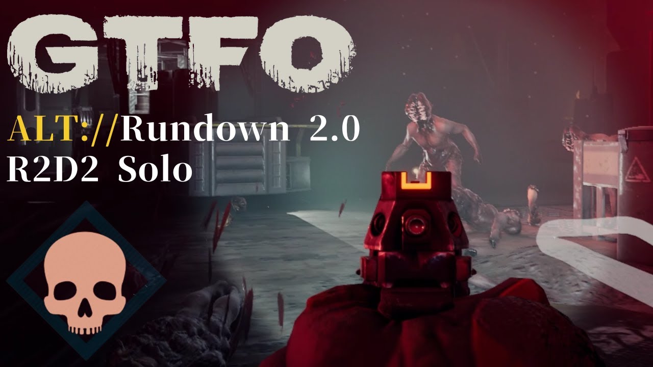 GTFO ALT://R2D2 Solo 