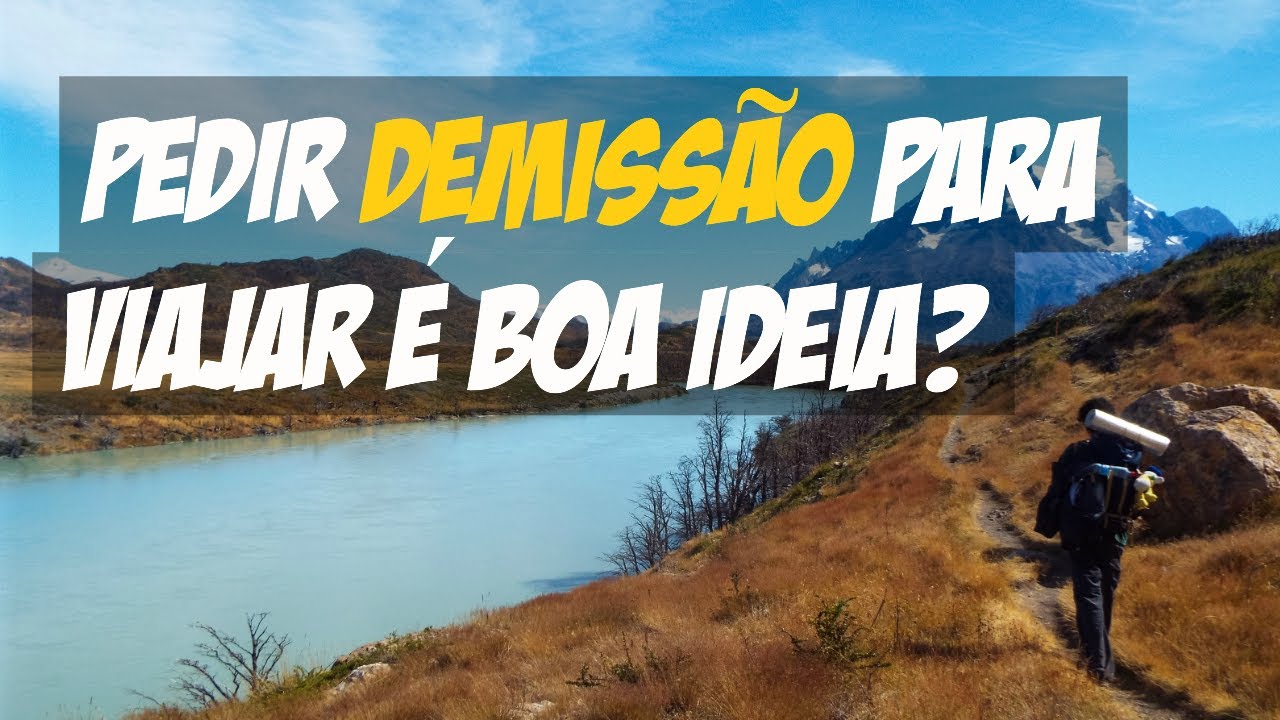 Pedir demissão para viajar vale a pena? (Dicas de Viagem)