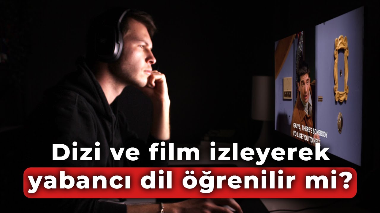 Dizi ve Film izlemek YABANCI DİL öğrenmemize katkı sağlar mı?