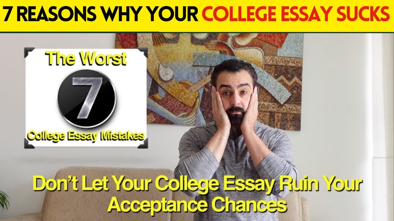 7 Reasons Why Your College Essay Sucks Main College Essay