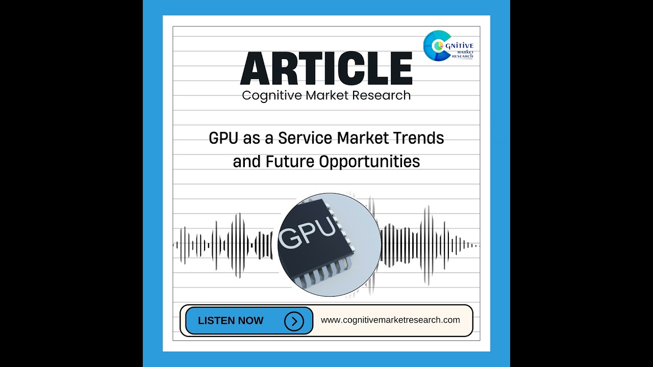 GPU as a Service Market Trends and Future Opportunities