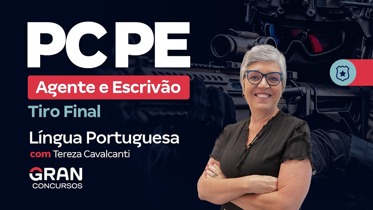 Concurso PC PE Agente e Escrivão: Tiro Final | Língua Portuguesa com Tereza Cavalcanti