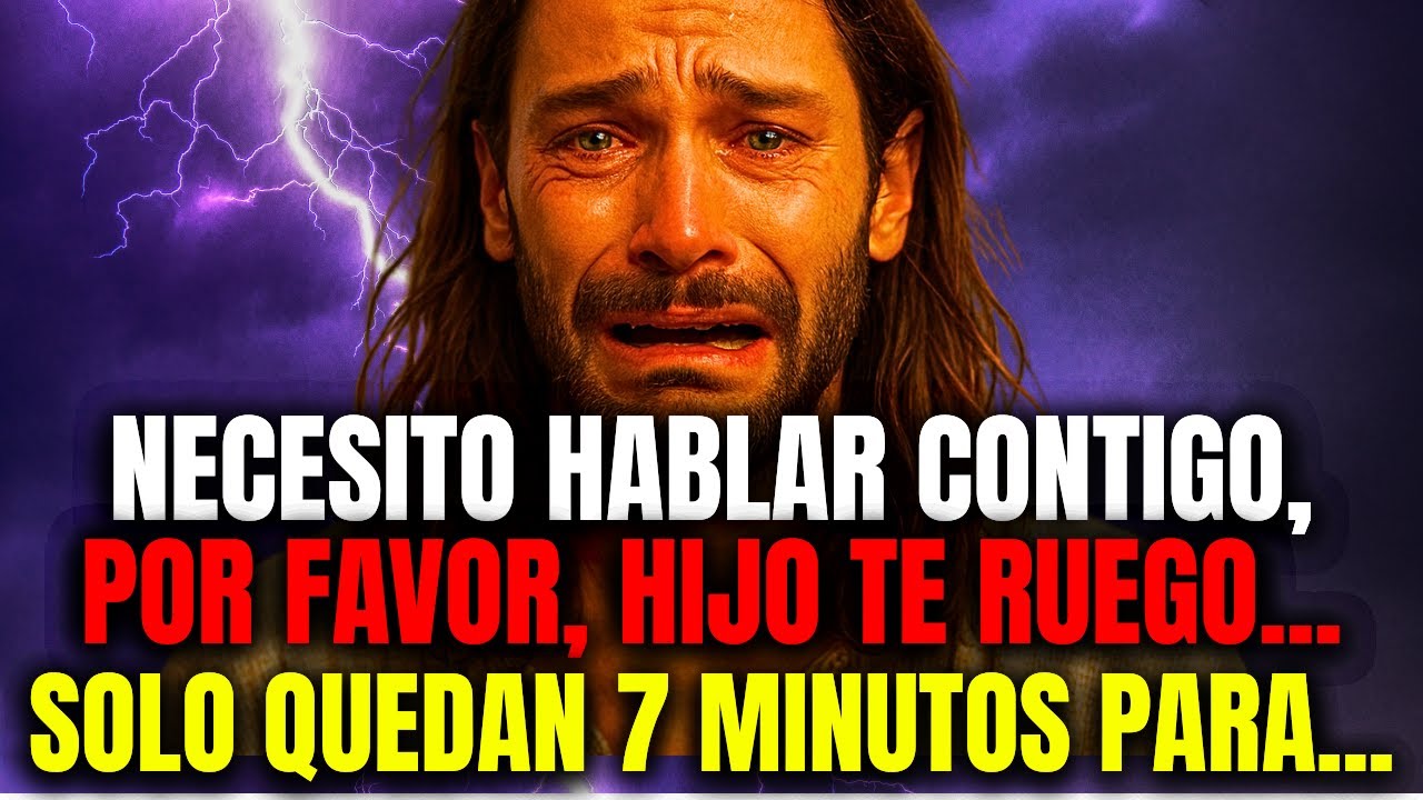 DIOS DICE: HIJO, ESCÚCHAME YA… ¡SOLO TE QUEDAN 7 MINUTOS! NO ME IGNORES MAS POR FAVOR!