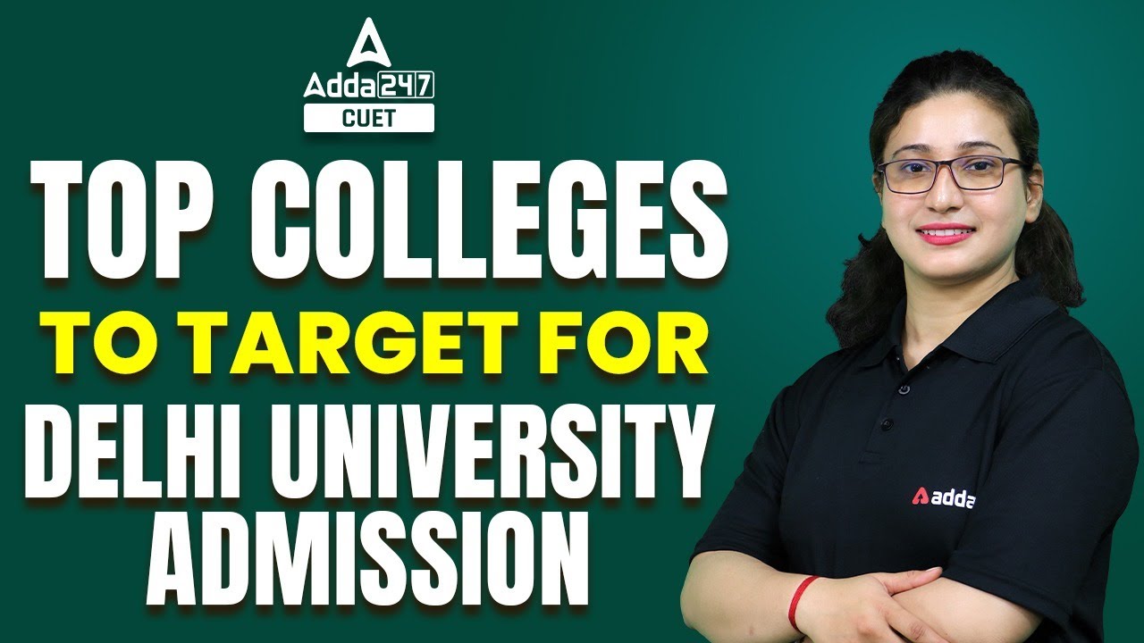 Delhi University Admissions 2022 | Top Colleges to Target for Delhi University Admission