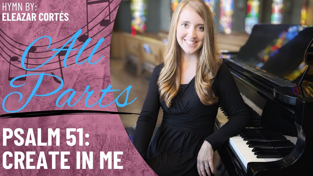 Psalm 51: Create in Me *Cortés (All Parts)