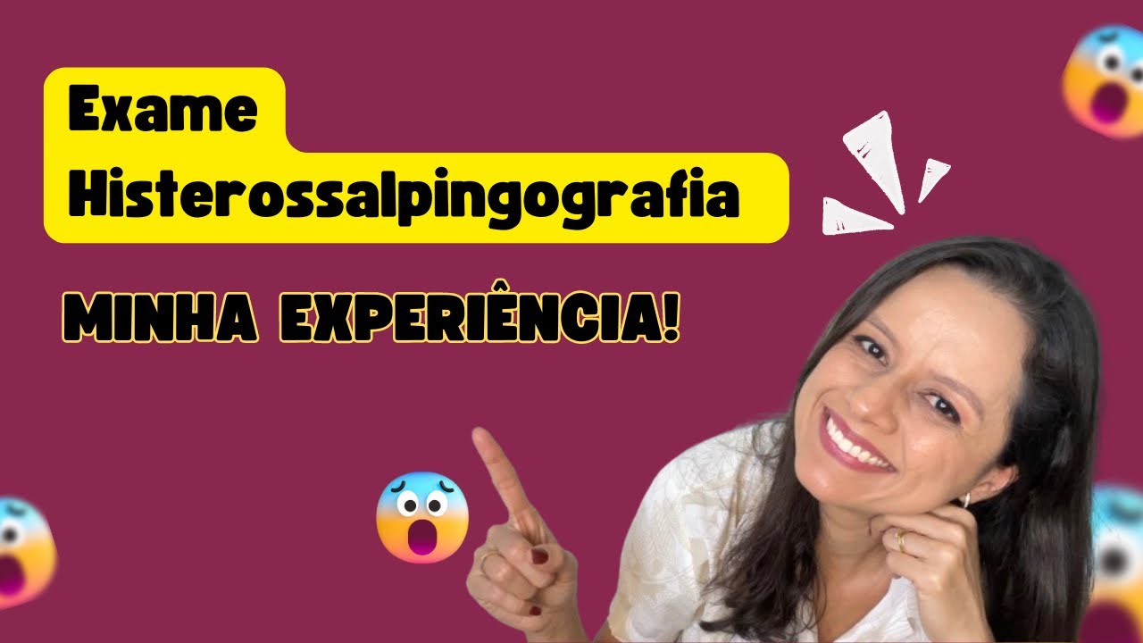 Exame de Histerossalpingografia. Minha experiência!
