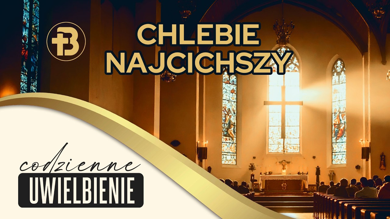 Uwielbienie o poranku [001] Chlebie najcichszy