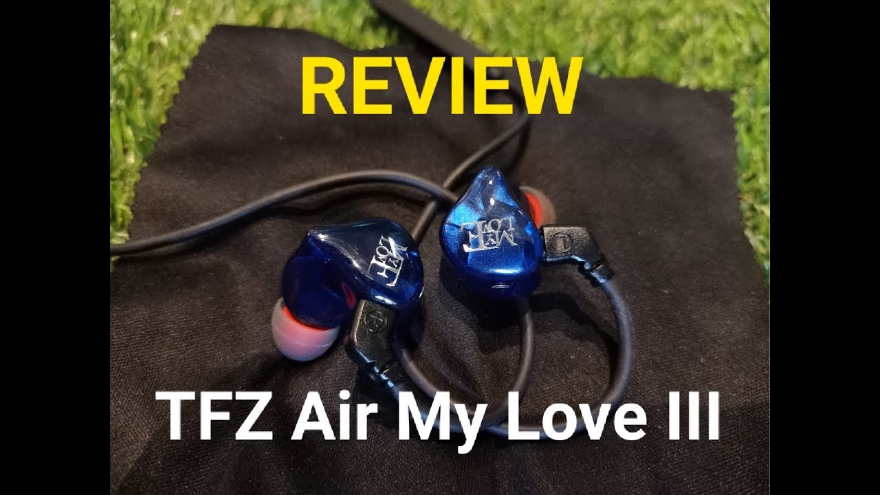 REVIEW (รีวิว) TFZ Air My Love III อิสระที่มาครบทุกรายละเอียดเสียง (ฉบับ Live สด)