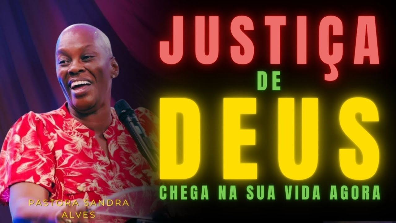✝️JUSTIÇA DE DEUS CHEGA NA SUA VIDA AGORA   PASTORA SANDRA ALVES🙌